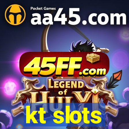 kt slots